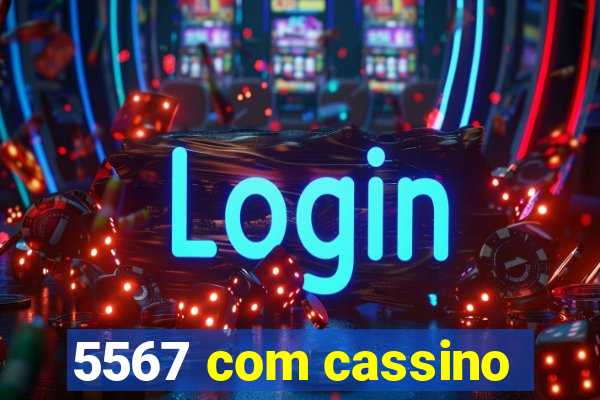 5567 com cassino